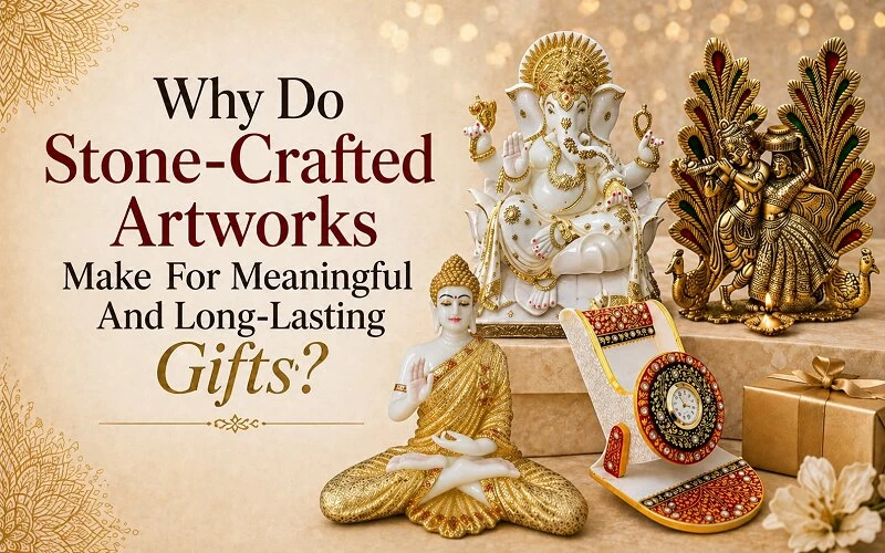 Why do Stone-Crafted Artworks Make for Meaningful and Long-Lasting Gifts?